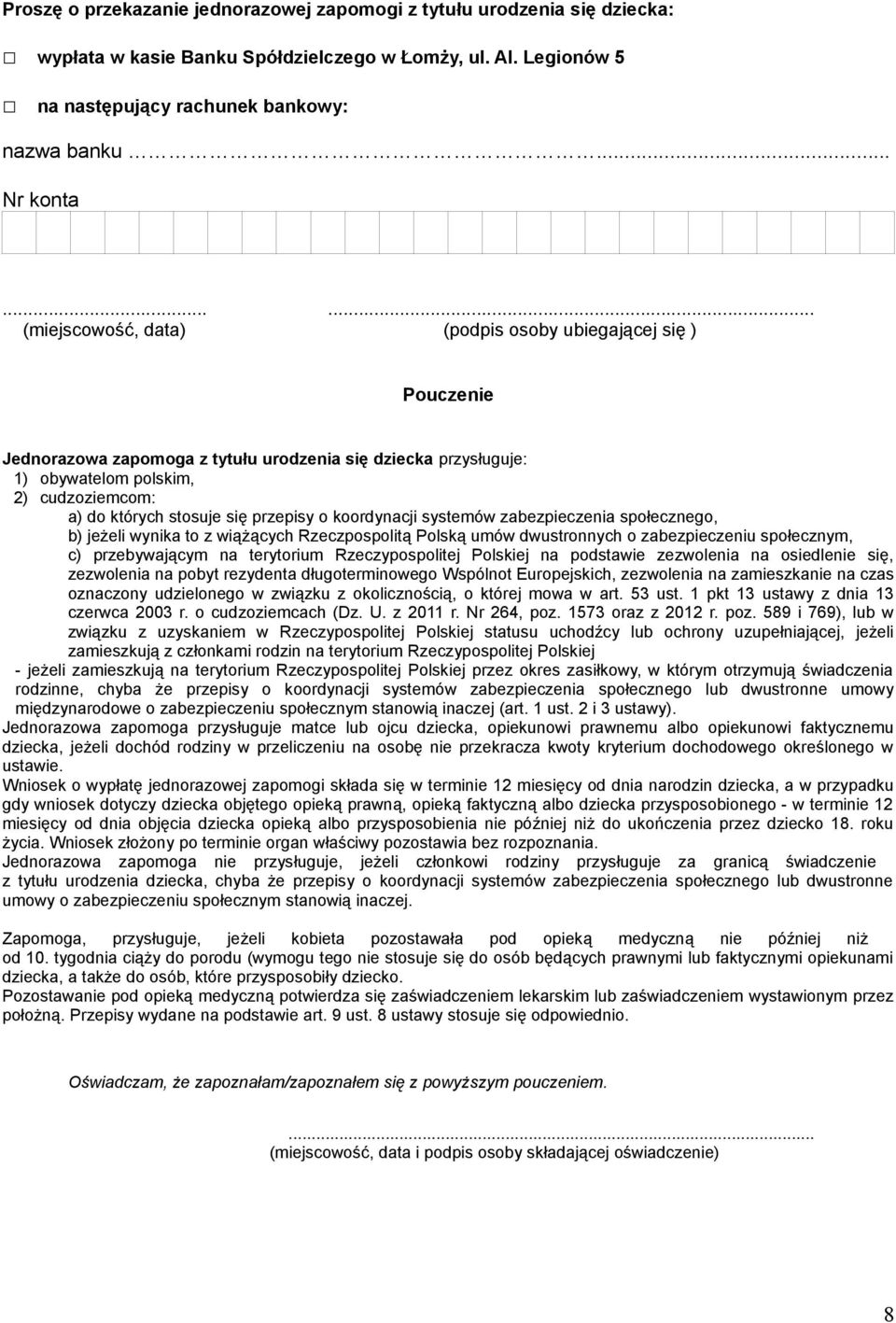 przepisy o koordynacji systemów zabezpieczenia społecznego, b) jeżeli wynika to z wiążących Rzeczpospolitą Polską umów dwustronnych o zabezpieczeniu społecznym, c) przebywającym na terytorium