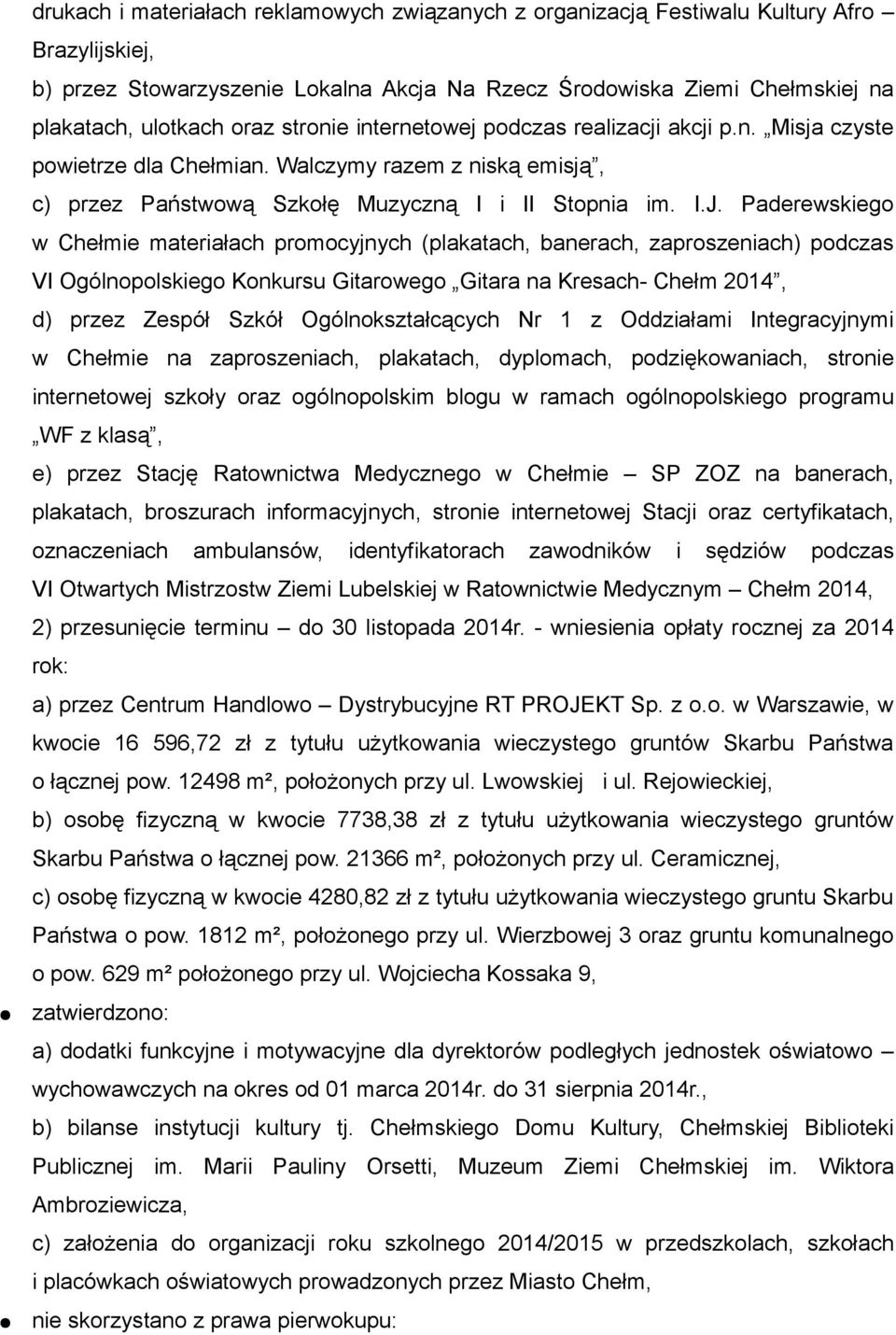 Paderewskiego w Chełmie materiałach promocyjnych (plakatach, banerach, zaproszeniach) podczas VI Ogólnopolskiego Konkursu Gitarowego Gitara na Kresach- Chełm 2014, d) przez Zespół Szkół