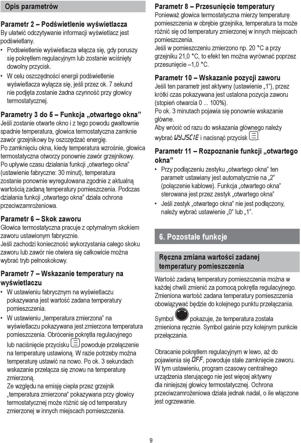7 sekund ne podjęta zostane żadna czynność przy głowcy termostatycznej.