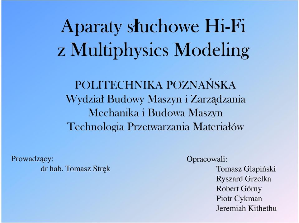 Technologia Przetwarzania Materiałów Prowadzący: dr hab.