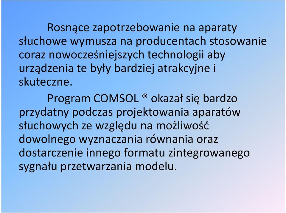 Program COMSOL okazał się bardzo przydatny podczas projektowania aparatów słuchowych ze względu