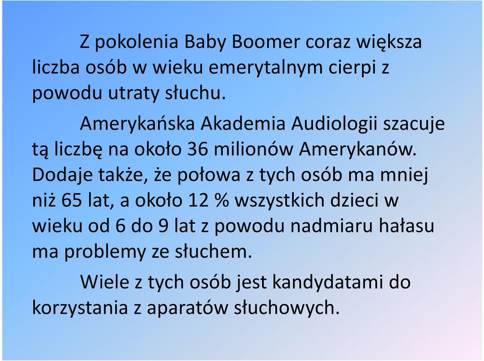 Dodaje także, że połowa z tych osób ma mniej niż 65 lat, a około 12 % wszystkich dzieci w wieku od 6 do