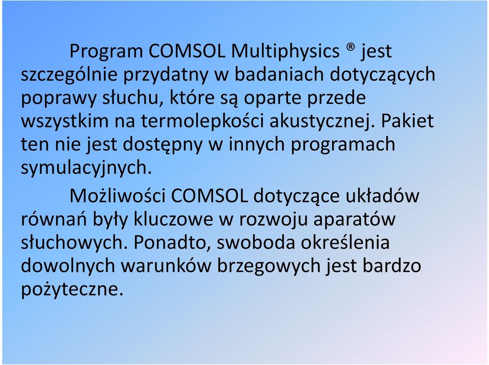 Pakiet ten nie jest dostępny w innych programach symulacyjnych.