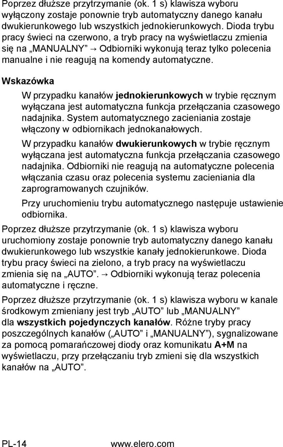 Wskazówka W przypadku kanałów jednokierunkowych w trybie ręcznym wyłączana jest automatyczna funkcja przełączania czasowego nadajnika.