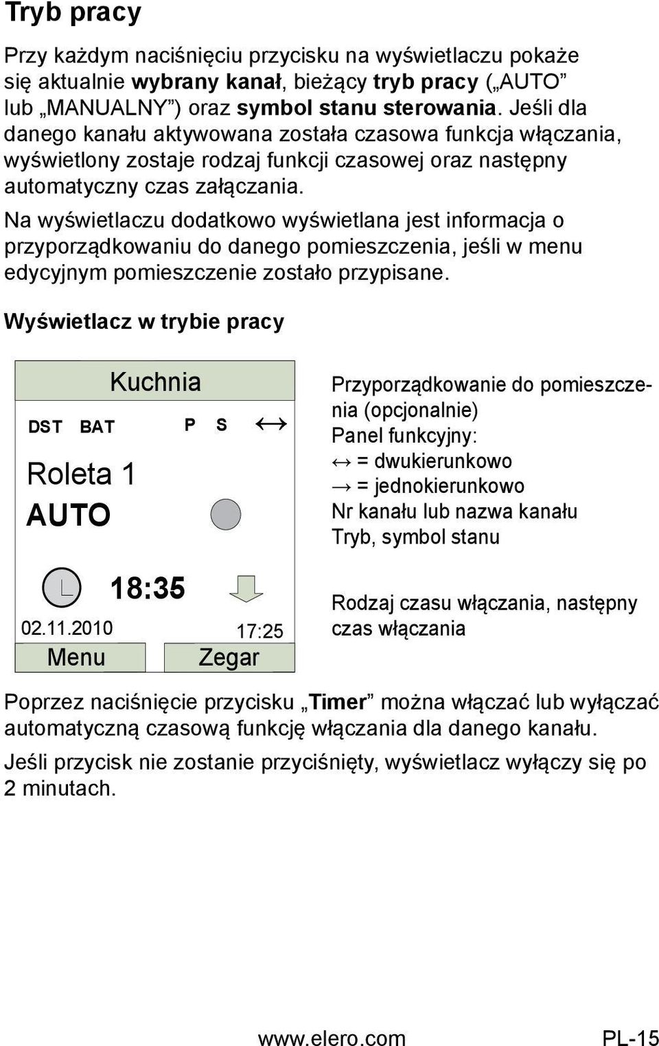 Na wyświetlaczu dodatkowo wyświetlana jest informacja o przyporządkowaniu do danego pomieszczenia, jeśli w menu edycyjnym pomieszczenie zostało przypisane.