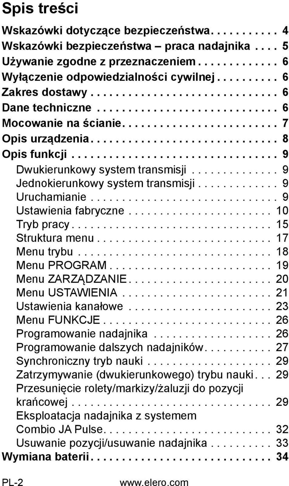 ................................ 9 Dwukierunkowy system transmisji.............. 9 Jednokierunkowy system transmisji............. 9 Uruchamianie.............................. 9 Ustawienia fabryczne.