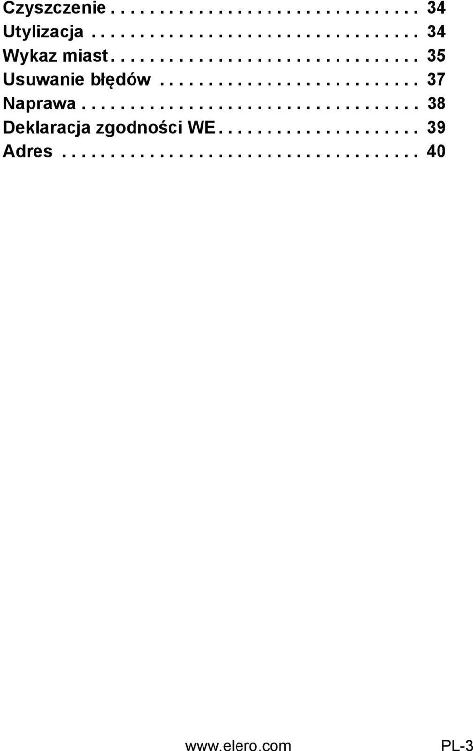 .................................. 38 Deklaracja zgodności WE..................... 39 Adres.