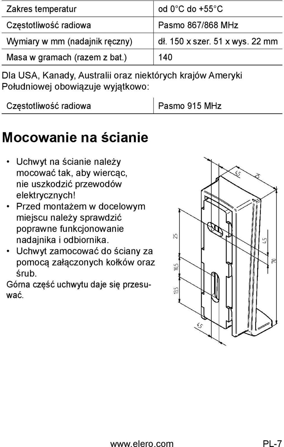 ) 140 Dla USA, Kanady, Australii oraz niektórych krajów Ameryki Południowej obowiązuje wyjątkowo: Częstotliwość radiowa Pasmo 915 MHz Mocowanie na ścianie