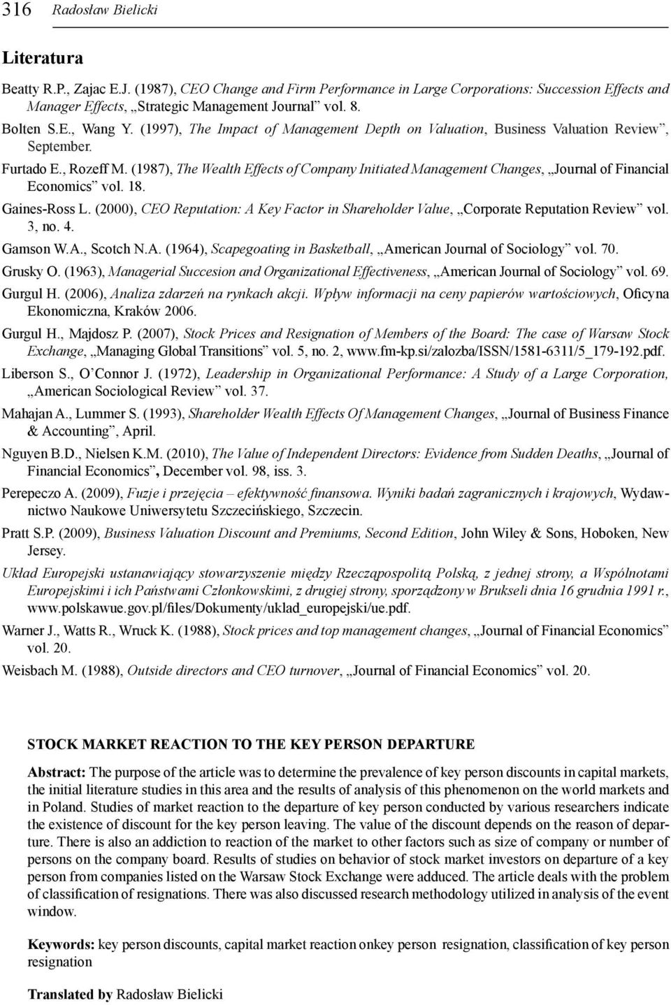 (1987), The Wealth Effects of Company Initiated Management Changes, Journal of Financial Economics vol. 18. Gaines-Ross L.