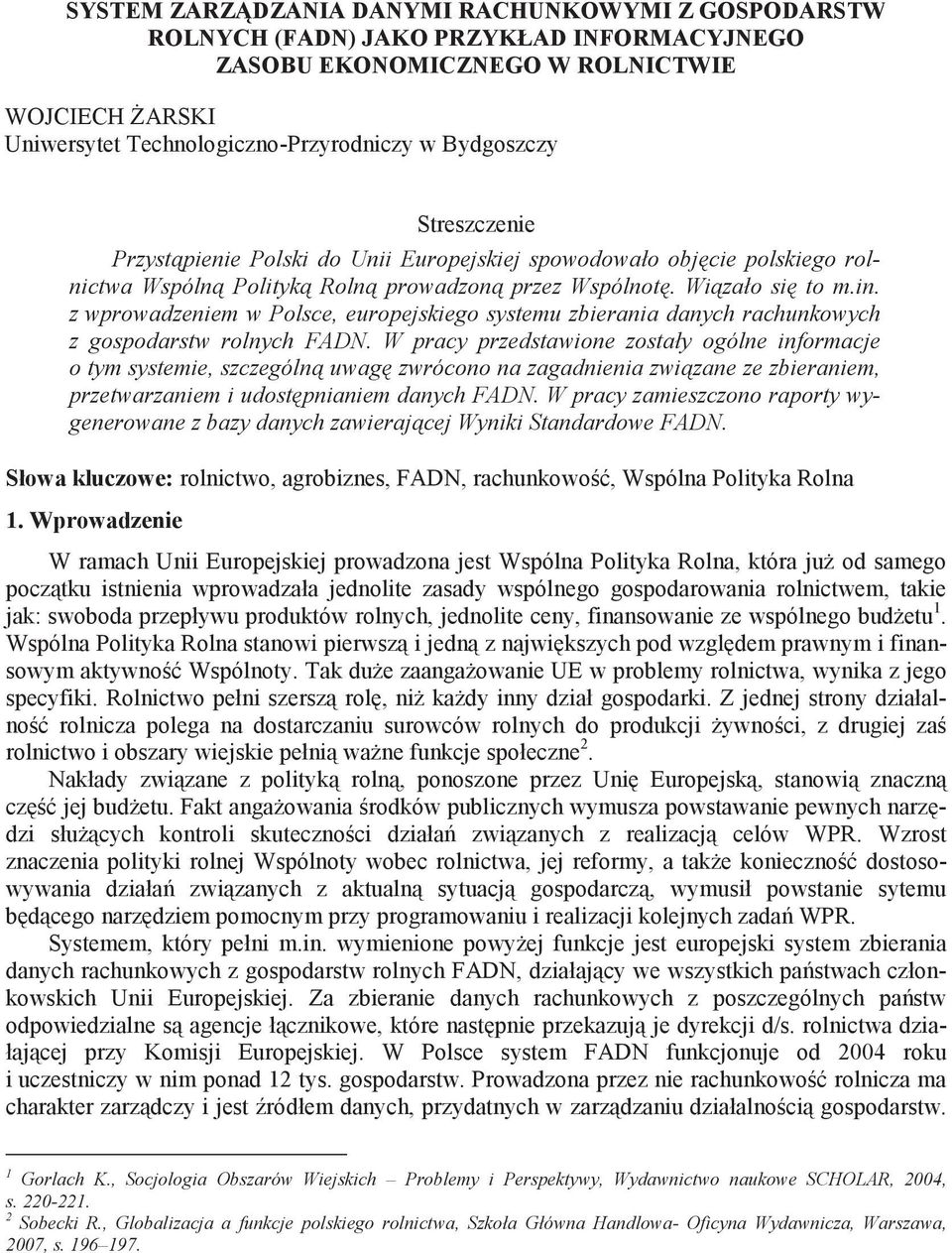 z wprowadzeniem w Polsce, europejskiego systemu zbierania danych rachunkowych z gospodarstw rolnych FADN.