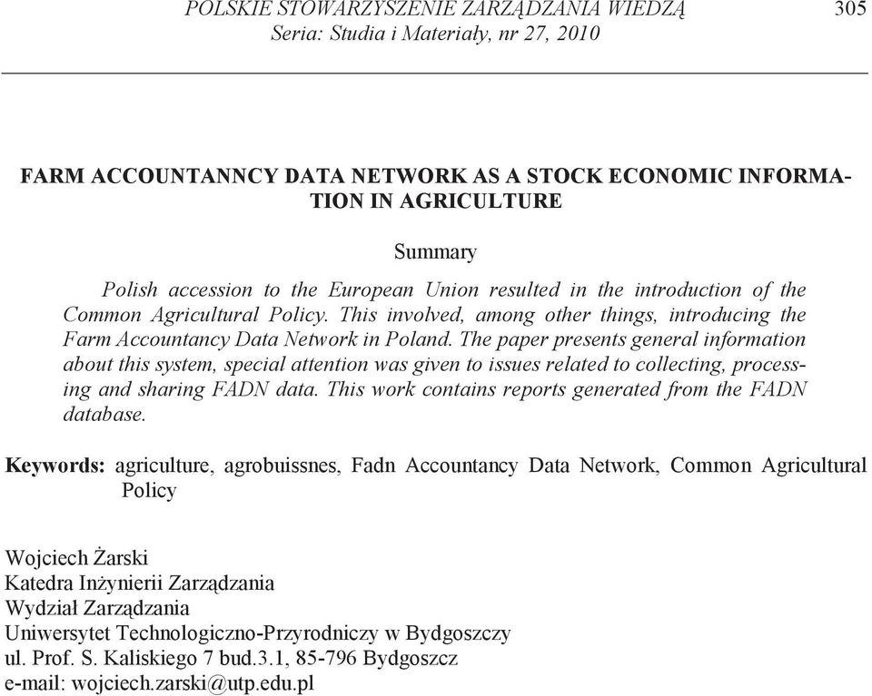 The paper presents general information about this system, special attention was given to issues related to collecting, processing and sharing FADN data.