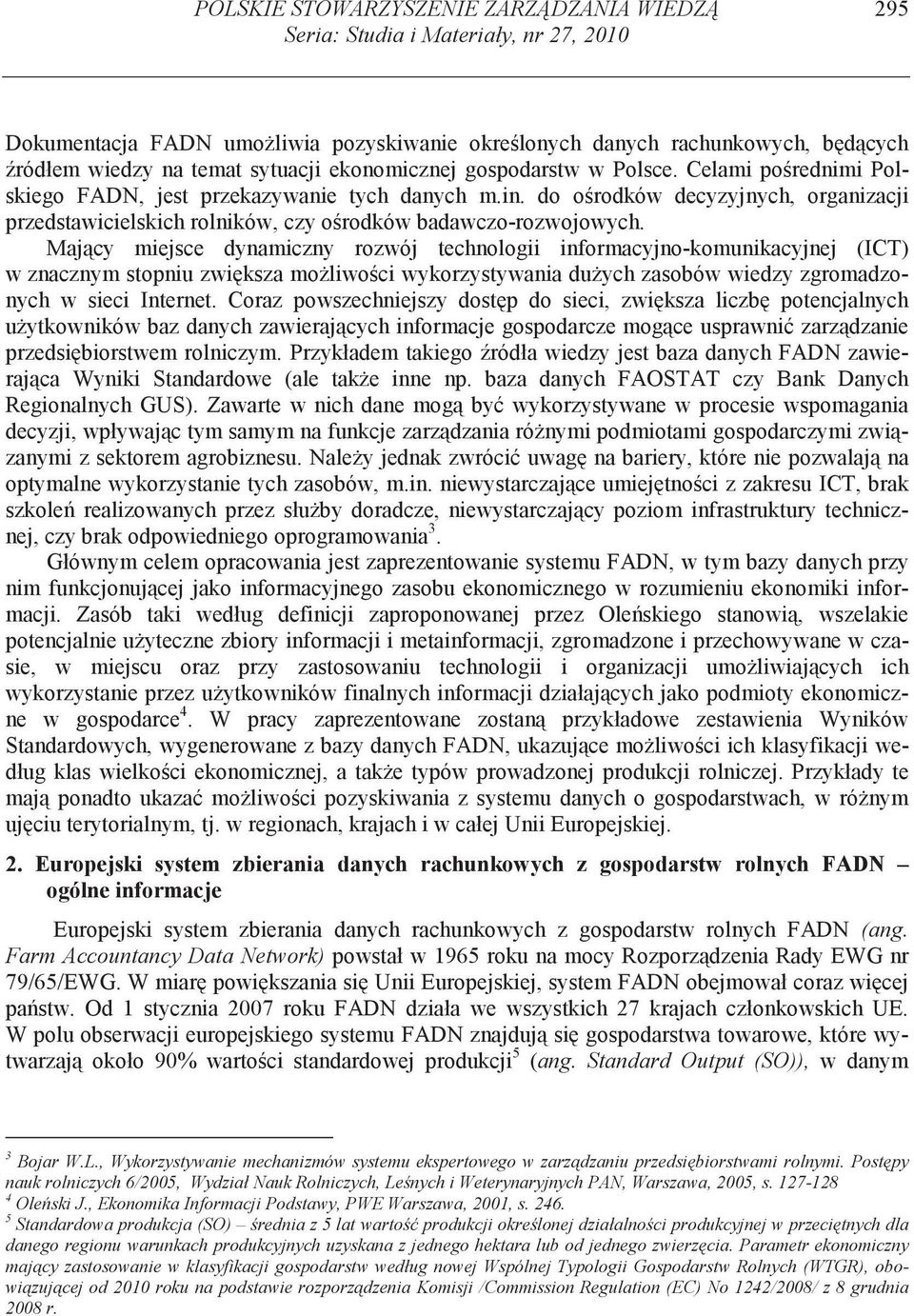 do o rodków decyzyjnych, organizacji przedstawicielskich rolników, czy o rodków badawczo-rozwojowych.