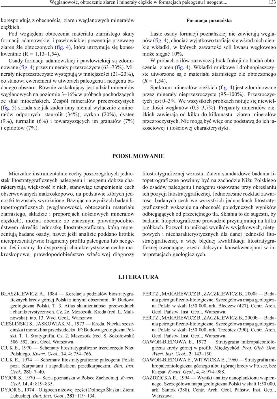 Osady formacji adamowskiej i paw³owickiej s¹ zdominowane (fig. 4) przez minera³y przezroczyste (63 73%).