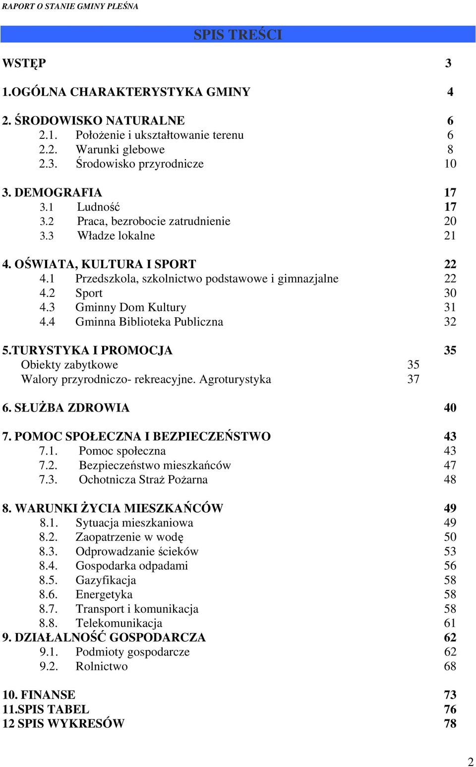 3 Gminny Dom Kultury 31 4.4 Gminna Biblioteka Publiczna 32 5.TURYSTYKA I PROMOCJA 35 Obiekty zabytkowe 35 Walory przyrodniczo- rekreacyjne. Agroturystyka 37 6. SŁUŻBA ZDROWIA 40 7.