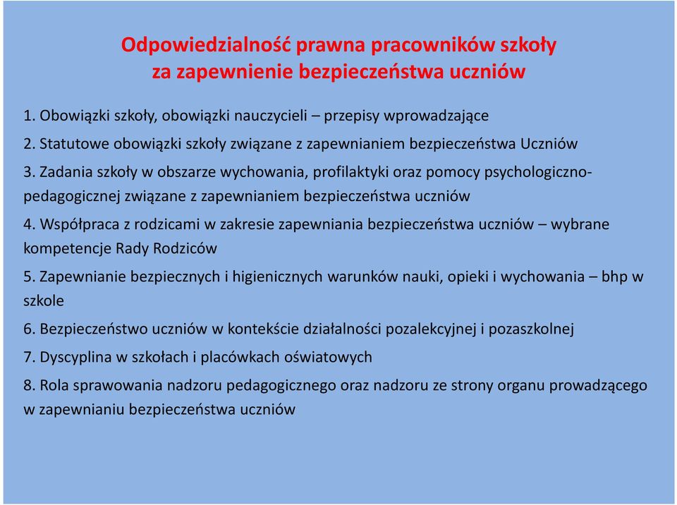 Współpraca z rodzicami w zakresie zapewniania bezpieczeństwa uczniów wybrane kompetencje Rady Rodziców Odpowiedzialność prawna pracowników szkoły za zapewnienie bezpieczeństwa uczniów 5.