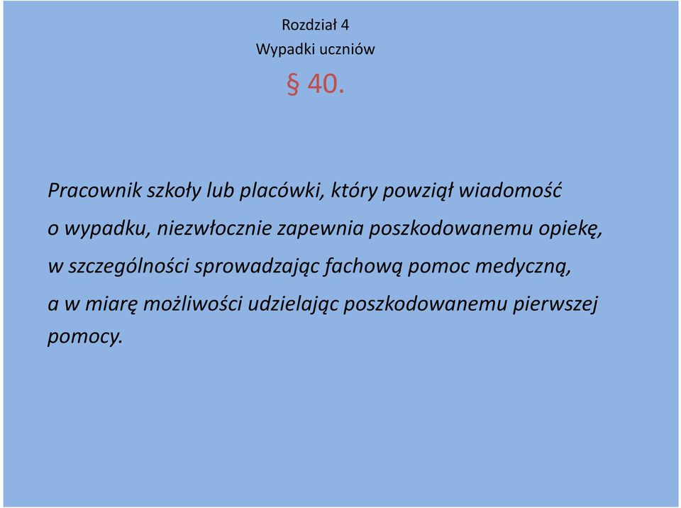 wypadku, niezwłocznie zapewnia poszkodowanemu opiekę, w