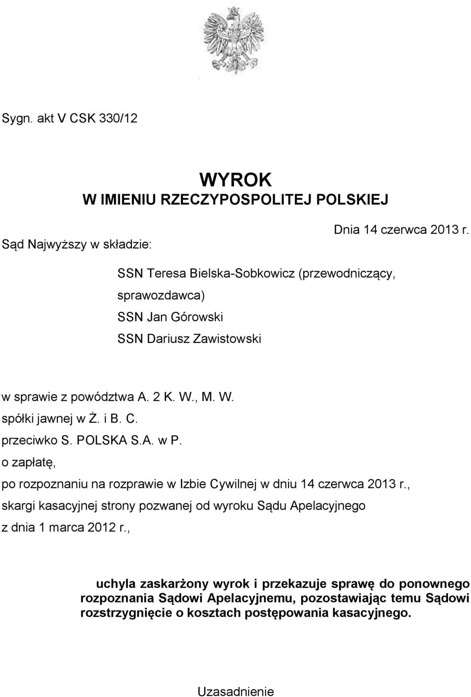 C. przeciwko S. POLSKA S.A. w P. o zapłatę, po rozpoznaniu na rozprawie w Izbie Cywilnej w dniu 14 czerwca 2013 r.