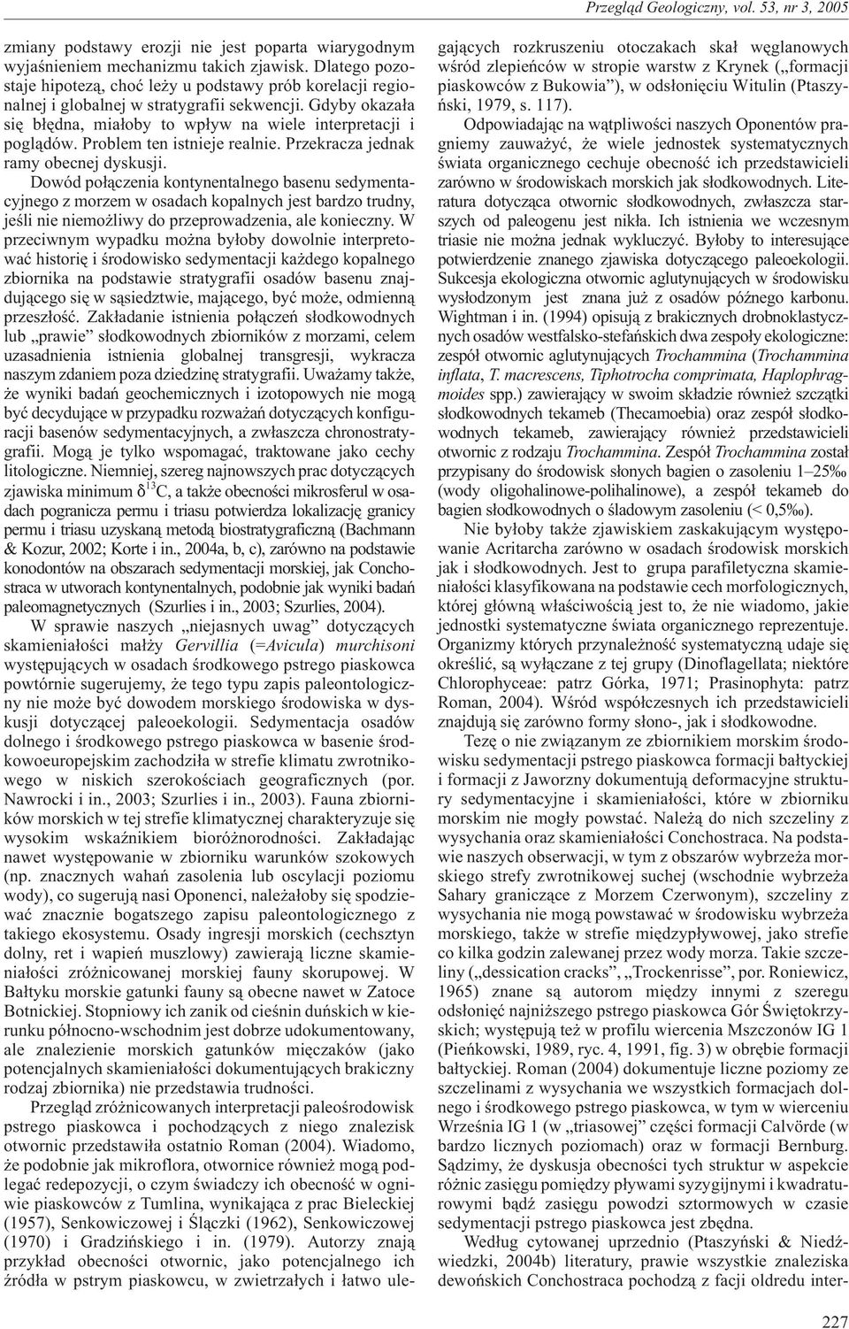 Problem ten istnieje realnie. Przekracza jednak ramy obecnej dyskusji.