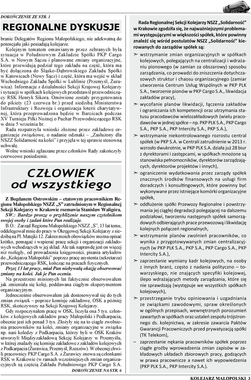 w Nowym Sączu i planowane zmiany organizacyjne, które przewidują podział tego zakładu na część, która ma być dołączona do Śląsko-Dąbrowskiego Zakładu Spółki w Katowicach (Nowy Sącz) i część, która ma