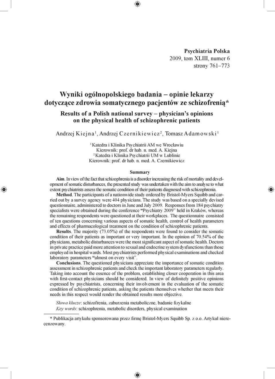 dr hab. n. med. A. Kiejna 2 Katedra i Klinika Psychiatrii UM w Lublinie Kierownik: prof. dr hab. n. med. A. Czernikiewicz Summary Aim.