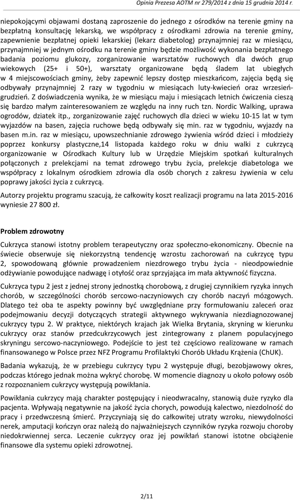 ruchowych dla dwóch grup wiekowych (25+ i 50+), warsztaty organizowane będą śladem lat ubiegłych w 4 miejscowościach gminy, żeby zapewnić lepszy dostęp mieszkańcom, zajęcia będą się odbywały