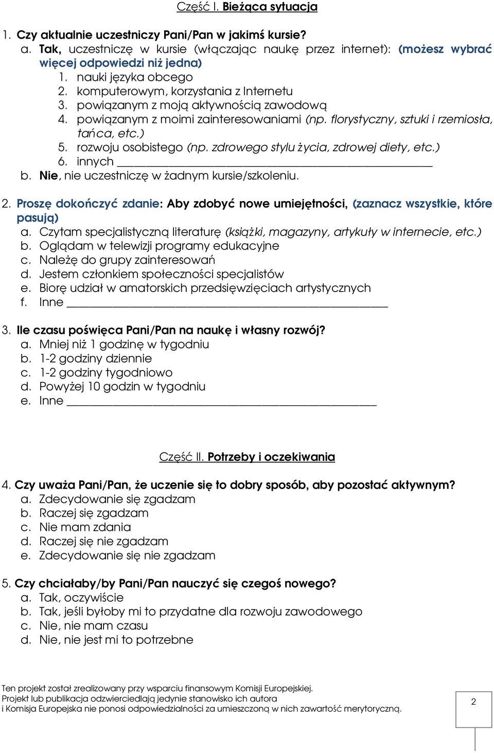 rozwoju osobistego (np. zdrowego stylu życia, zdrowej diety, etc.) 6. innych b. Nie, nie uczestniczę w żadnym kursie/szkoleniu. 2.