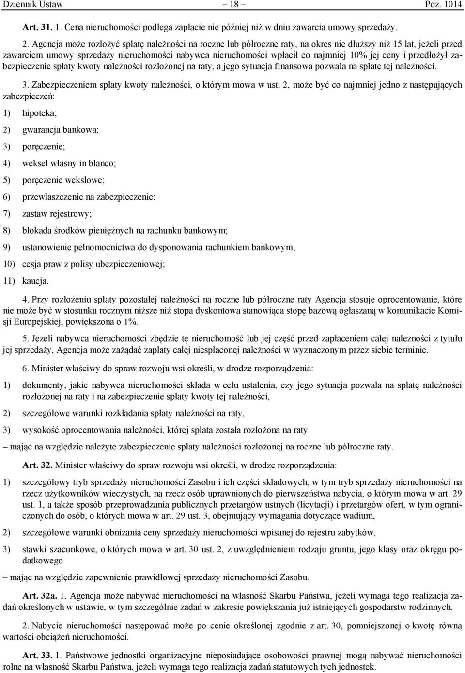 10% jej ceny i przedłożył zabezpieczenie spłaty kwoty należności rozłożonej na raty, a jego sytuacja finansowa pozwala na spłatę tej należności. 3.