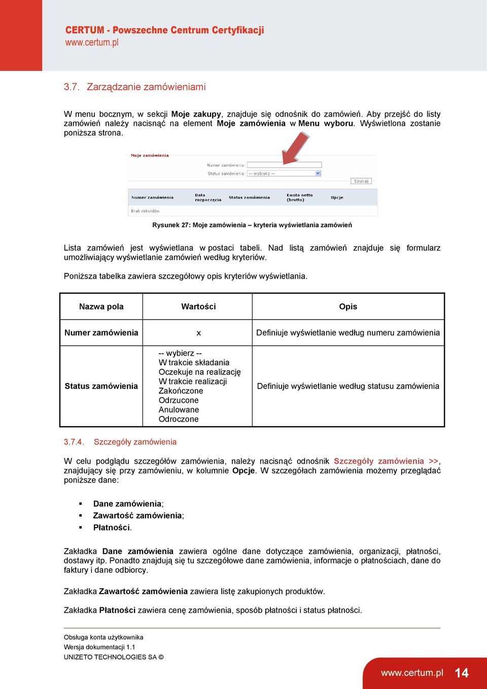 Nad listą zamówień znajduje się formularz umożliwiający wyświetlanie zamówień według kryteriów. Poniższa tabelka zawiera szczegółowy opis kryteriów wyświetlania.