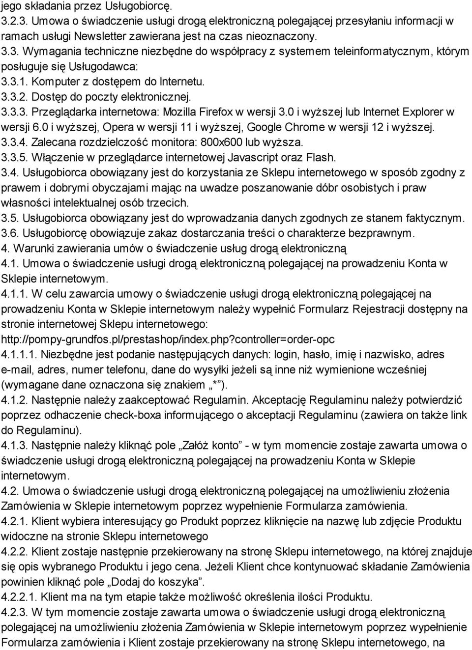 0 i wyższej, Opera w wersji 11 i wyższej, Google Chrome w wersji 12 i wyższej. 3.3.4. Zalecana rozdzielczość monitora: 800x600 lub wyższa. 3.3.5.