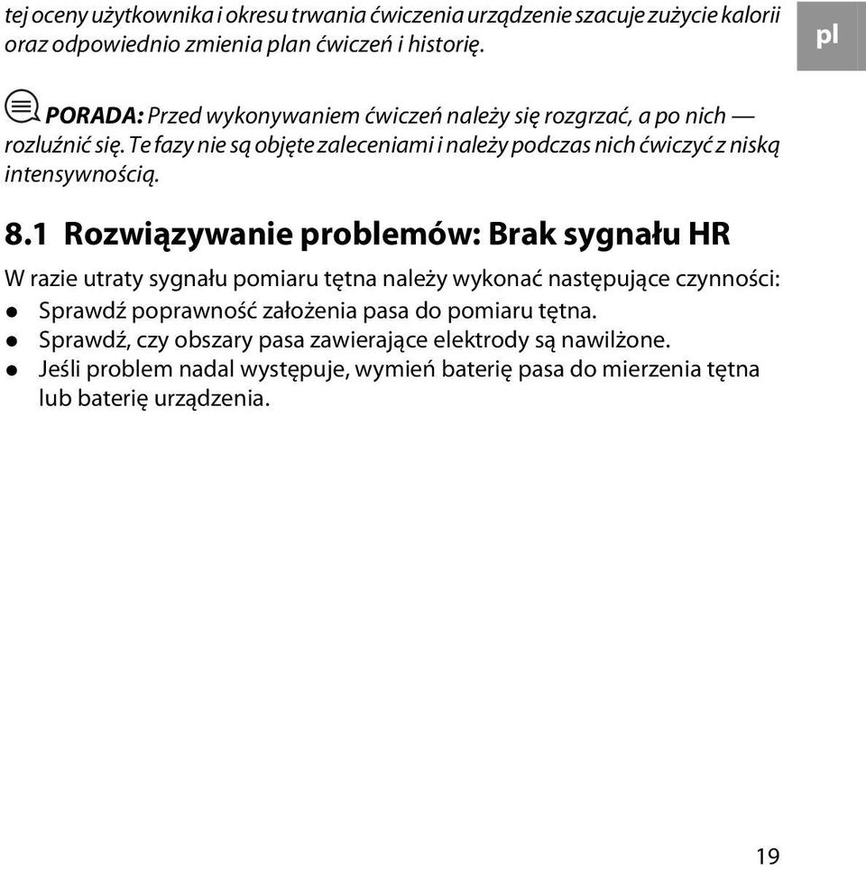 Te fazy nie są objęte zaleceniami i należy podczas nich ćwiczyć z niską intensywnością. 8.