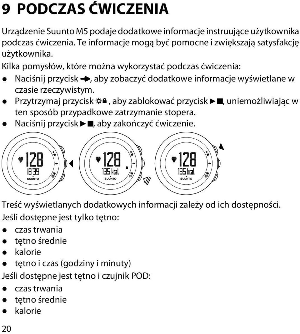 Przytrzymaj przycisk, aby zablokować przycisk, uniemożliwiając w ten sposób przypadkowe zatrzymanie stopera. Naciśnij przycisk, aby zakończyć ćwiczenie.