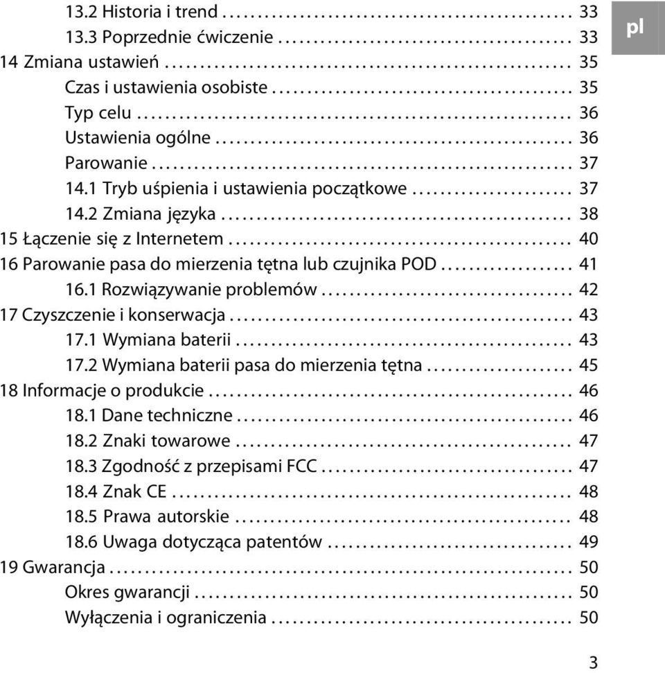 ........................................................... 37 14.1 Tryb uśpienia i ustawienia początkowe....................... 37 14.2 Zmiana języka.................................................. 38 15 Łączenie się z Internetem.