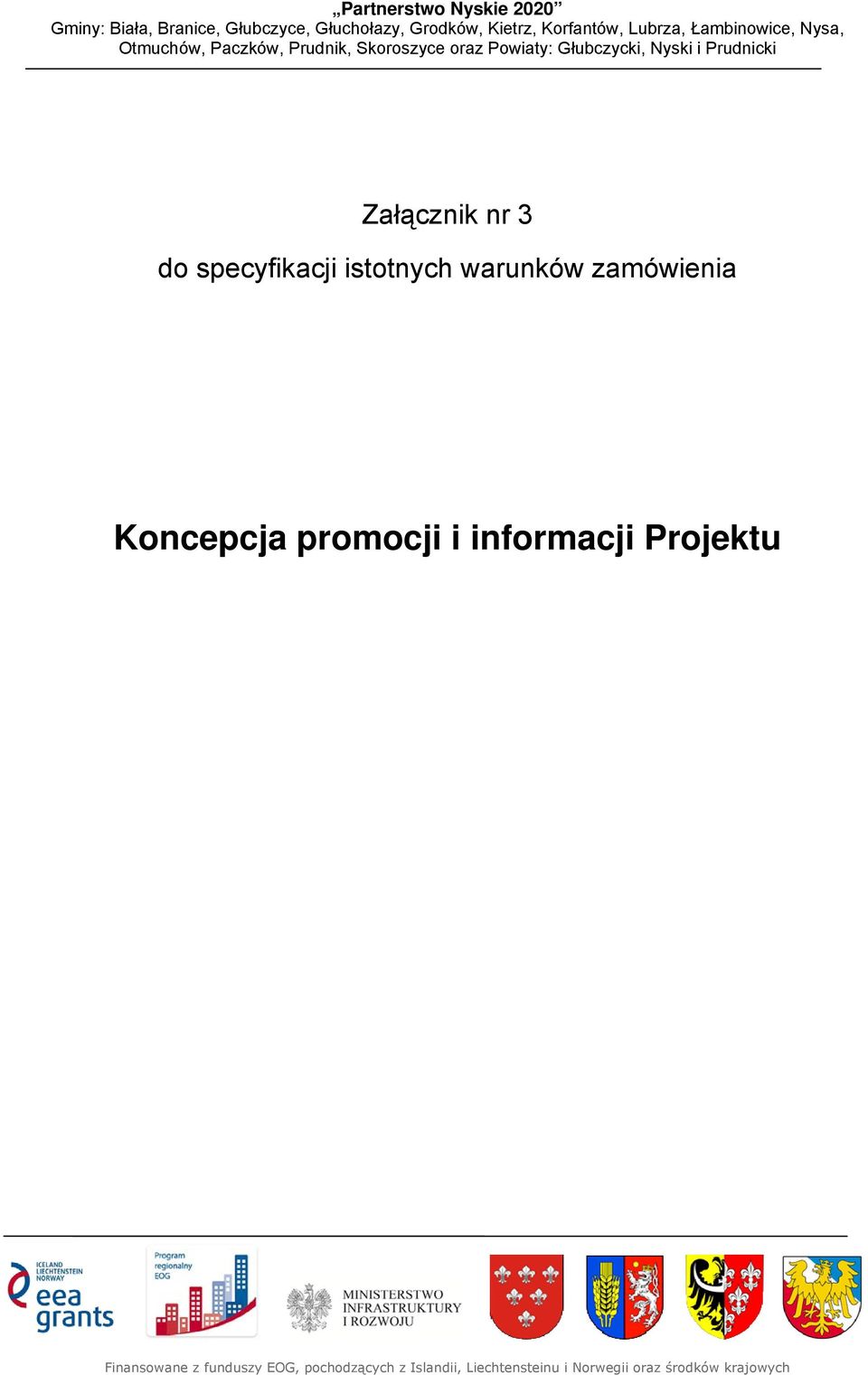 Prudnicki Załącznik nr 3 do specyfikacji istotnych warunkó w zamówienia Koncepcja promocji i