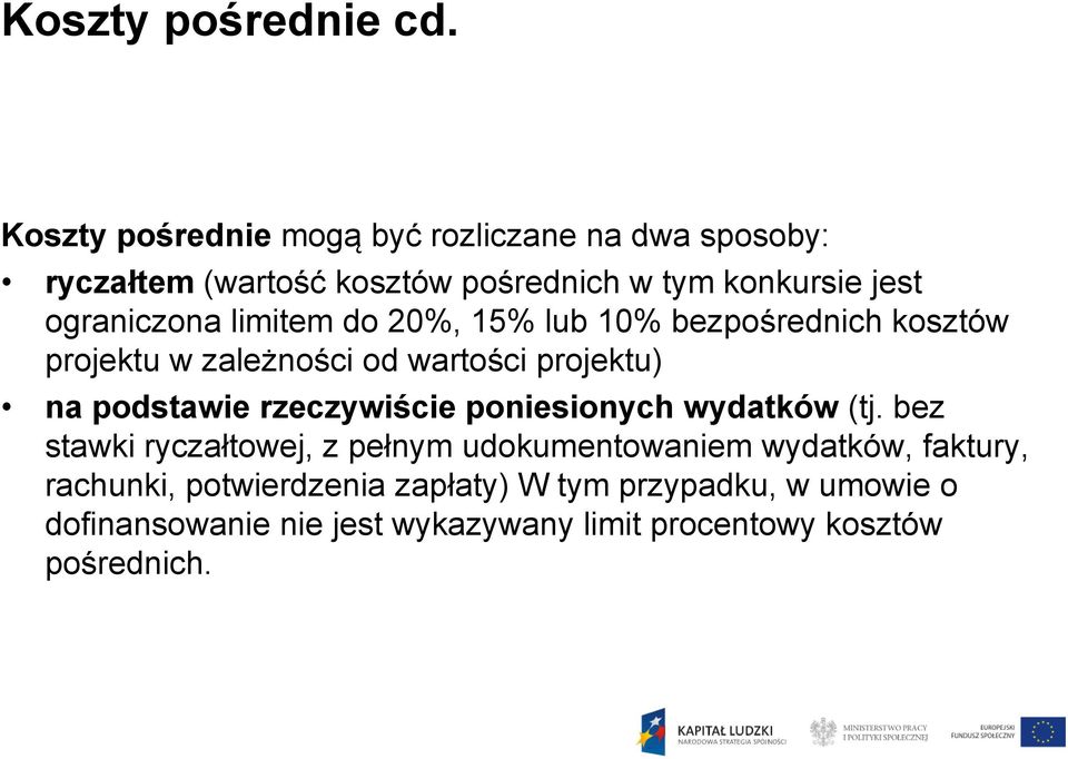 limitem do 20%, 15% lub 10% bezpośrednich kosztów projektu w zależności ż ś od wartości ś projektu) na podstawie