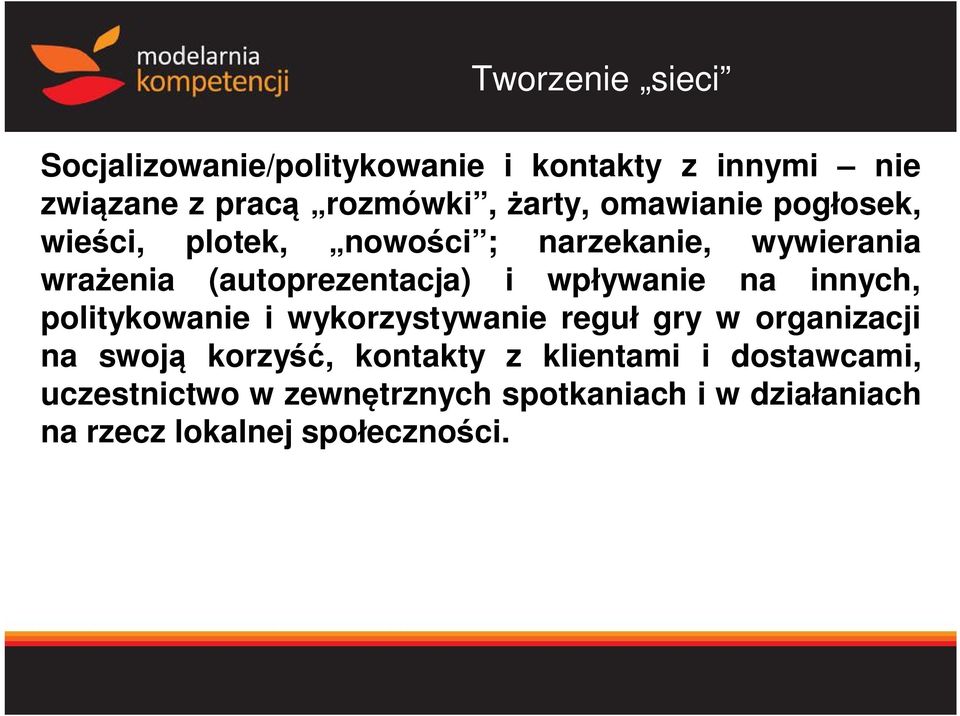 ywanie na innych, politykowanie i wykorzystywanie regu gry w organizacji na swoj korzy, kontakty z