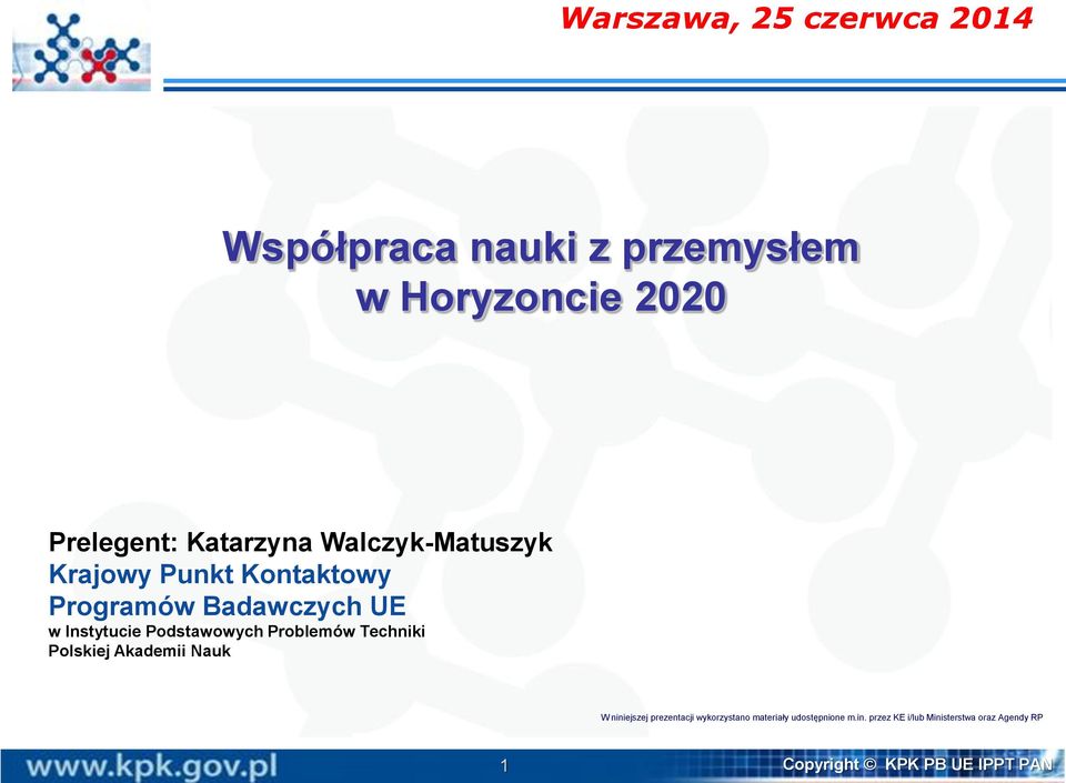 Podstawowych Problemów Techniki Polskiej Akademii Nauk W niniejszej prezentacji wykorzystano