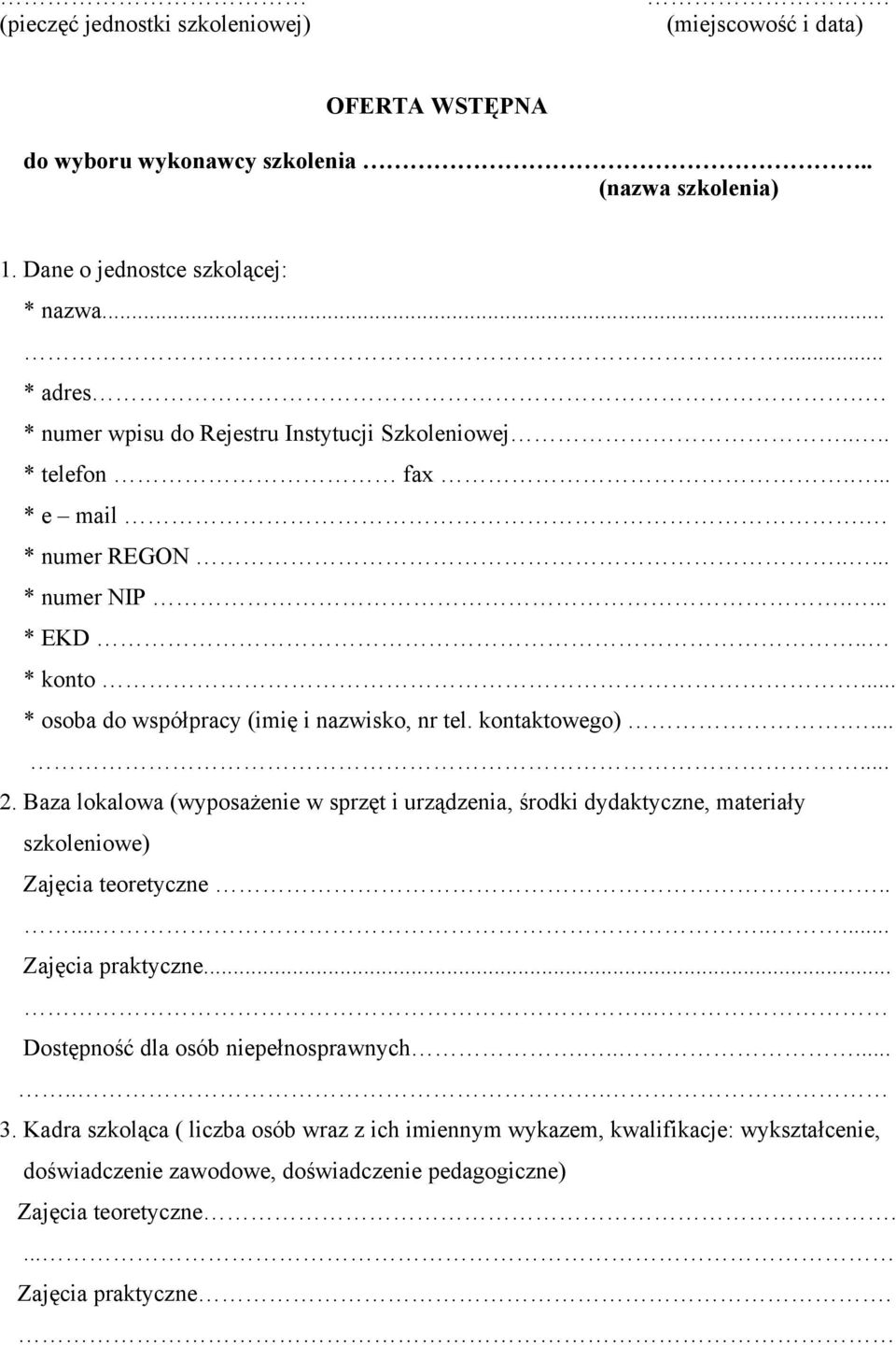 kontaktowego)....... 2. Baza lokalowa (wyposażenie w sprzęt i urządzenia, środki dydaktyczne, materiały szkoleniowe) Zajęcia teoretyczne.......... Zajęcia praktyczne.