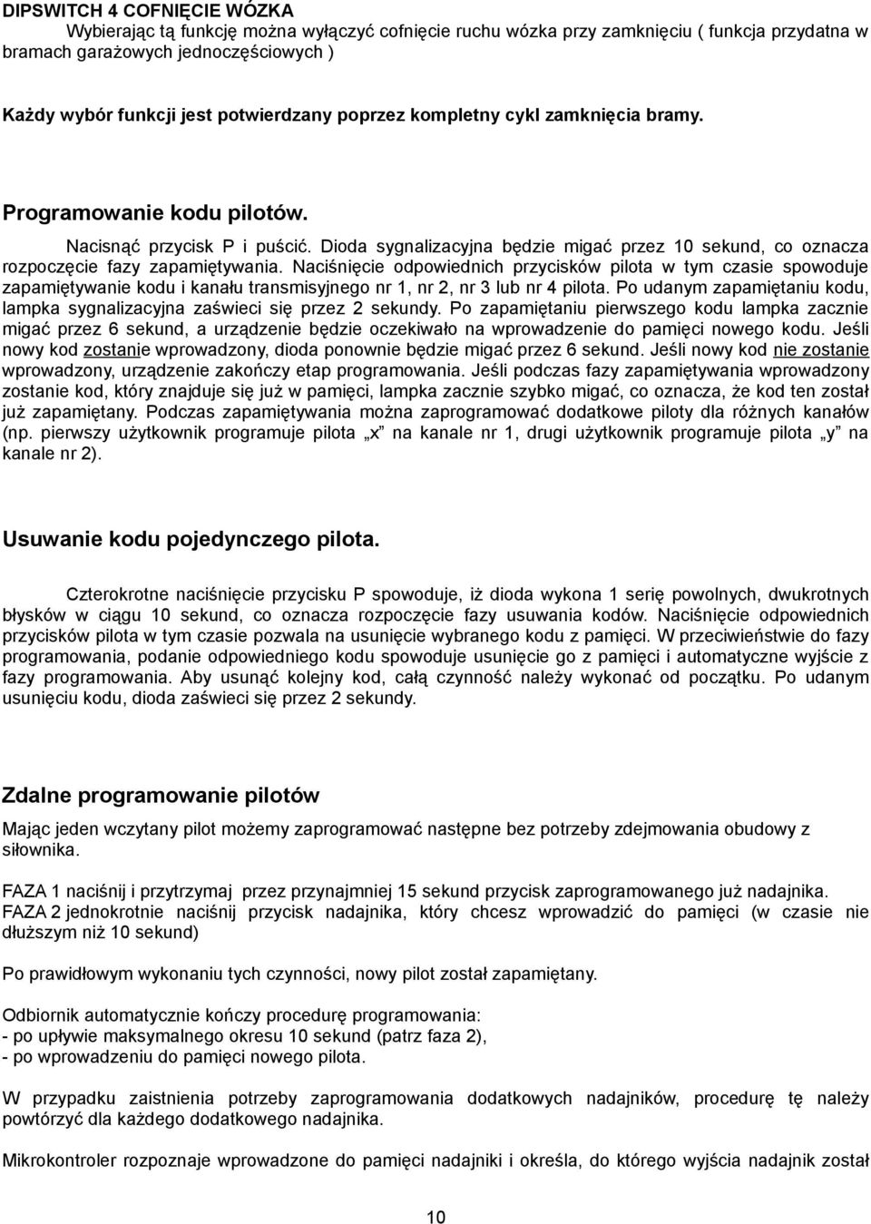 Dioda sygnalizacyjna będzie migać przez 10 sekund, co oznacza rozpoczęcie fazy zapamiętywania.