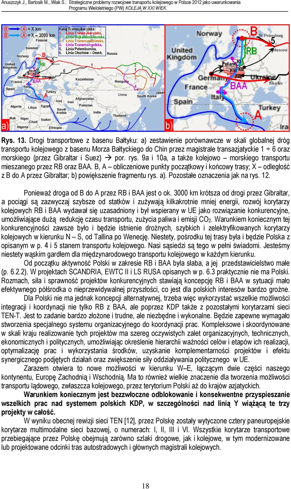 (przez Gibraltar i Suez) por. rys. 9a i 10a, a także kolejowo morskiego transportu mieszanego przez RB oraz BAA.