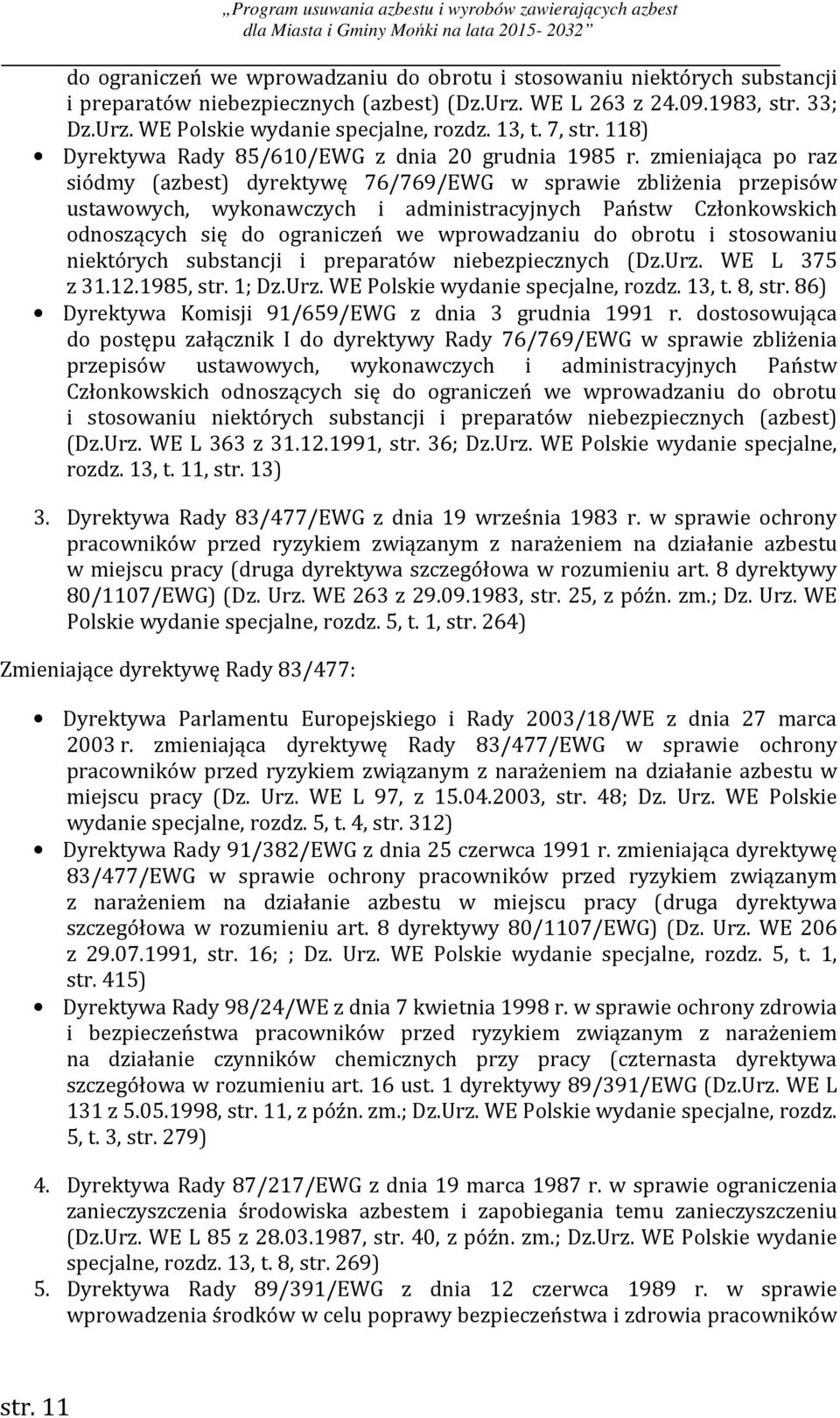 zmieniająca po raz siódmy (azbest) dyrektywę 76/769/EWG w sprawie zbliżenia przepisów ustawowych, wykonawczych i administracyjnych Państw Członkowskich odnoszących się do ograniczeń we wprowadzaniu