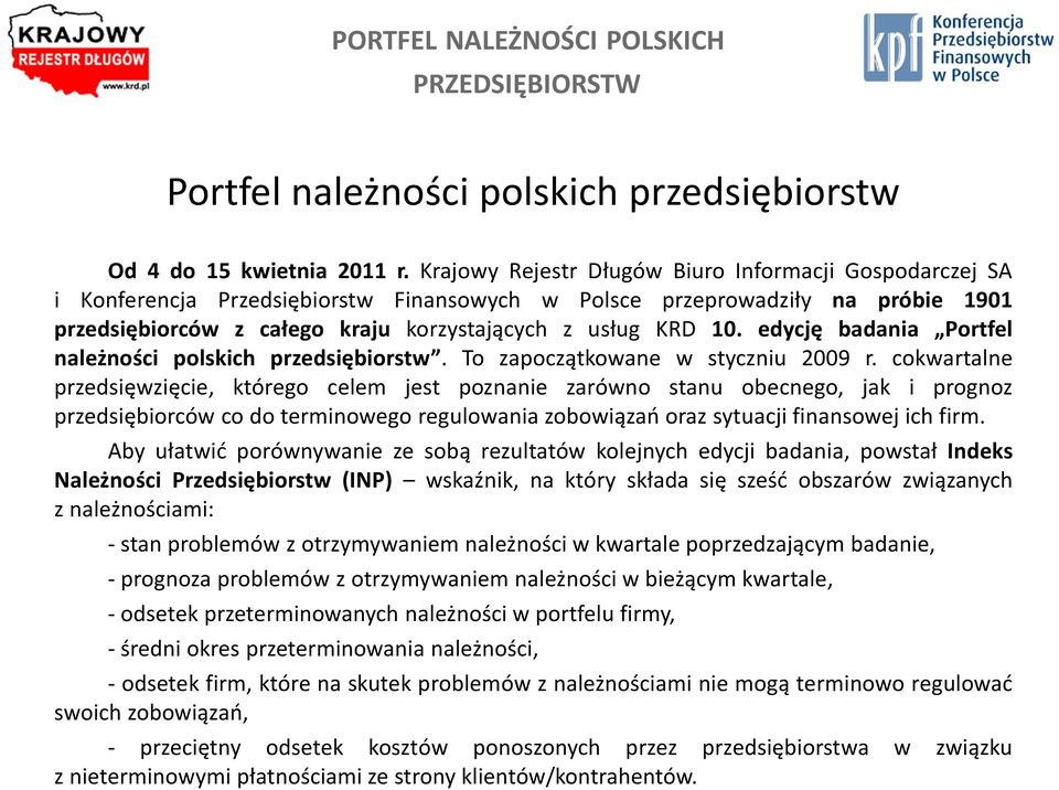 edycję badania Portfel należności polskich przedsiębiorstw. To zapoczątkowane w styczniu 2009 r.