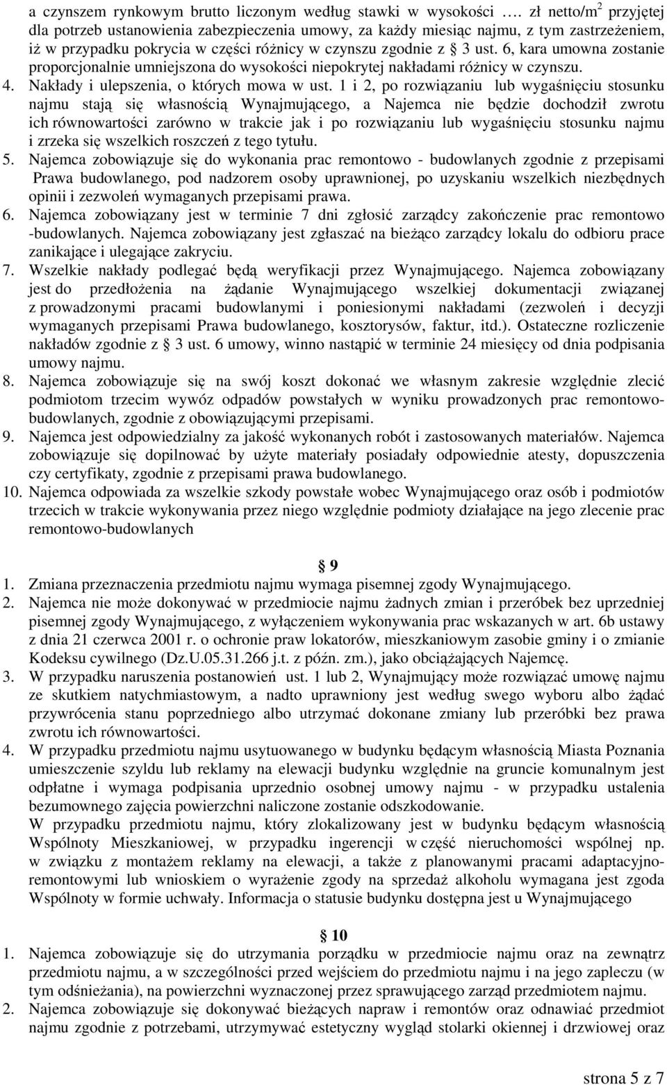 6, kara umowna zostanie proporcjonalnie umniejszona do wysokości niepokrytej nakładami róŝnicy w czynszu. 4. Nakłady i ulepszenia, o których mowa w ust.