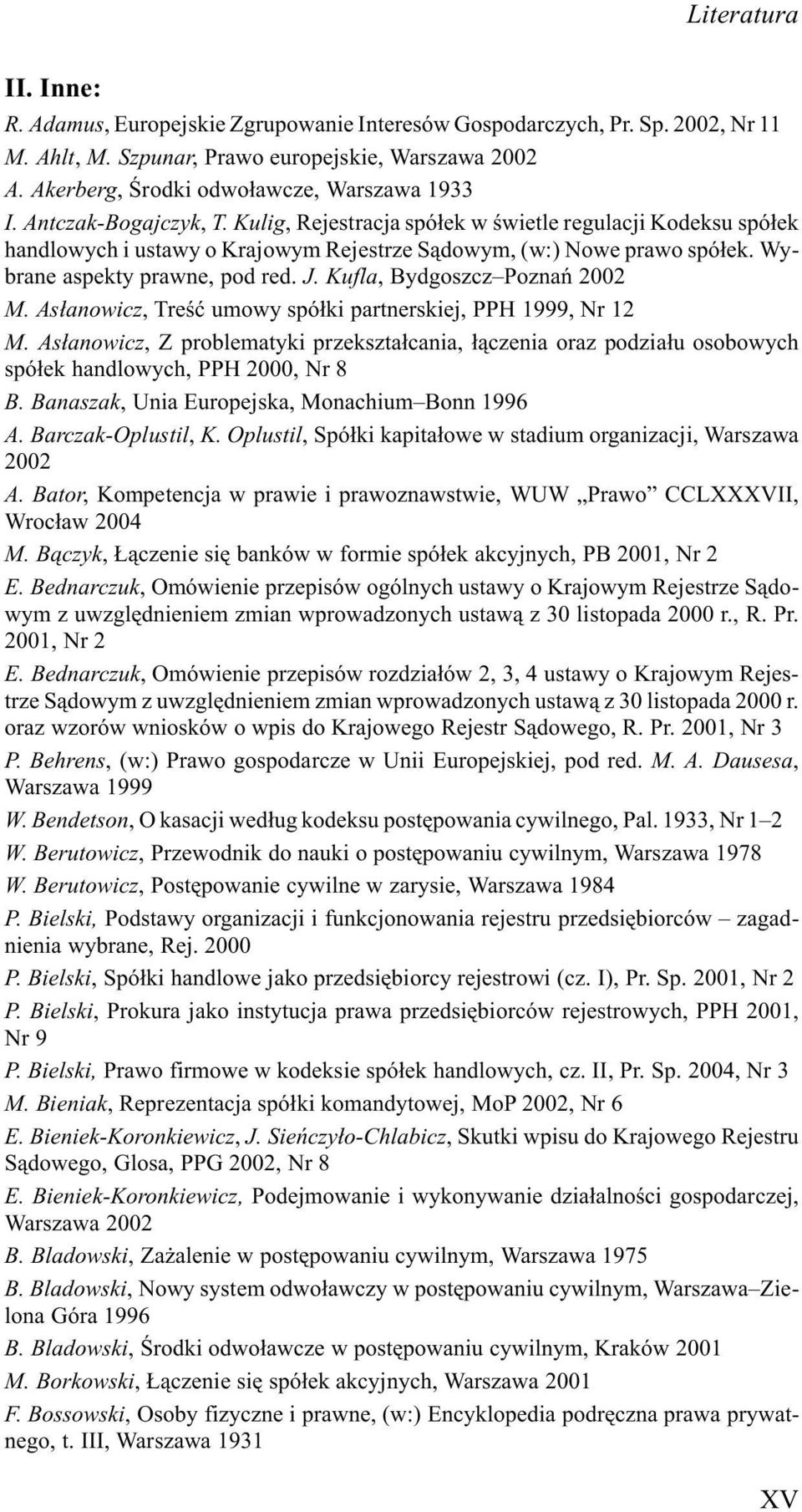 Kulig, Rejestracja spó³ek w œwietle regulacji Kodeksu spó³ek handlowych i ustawy o Krajowym Rejestrze S¹dowym, (w:) Nowe prawo spó³ek. Wybrane aspekty prawne, pod red. J.