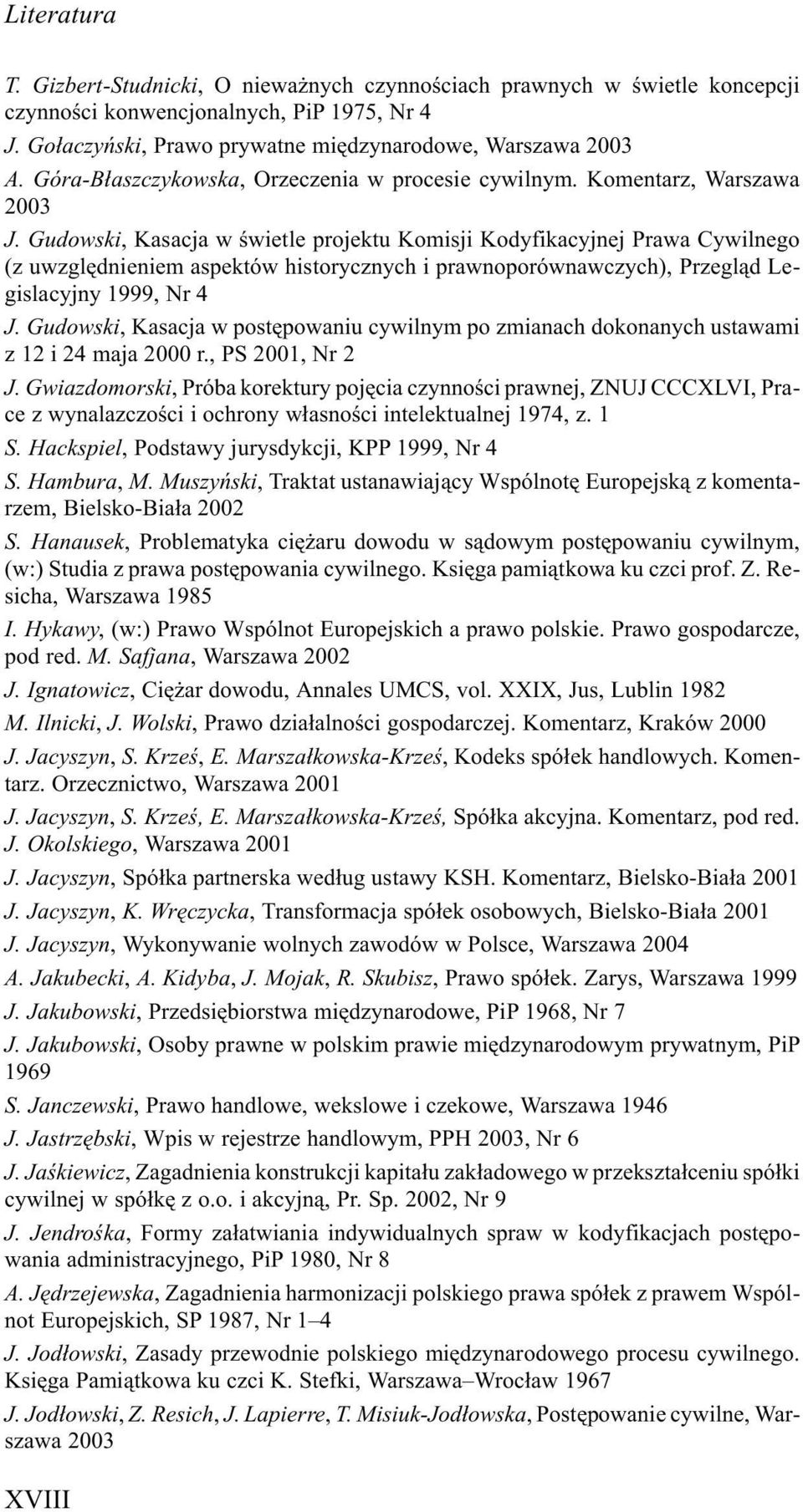 Gudowski, Kasacja w œwietle projektu Komisji Kodyfikacyjnej Prawa Cywilnego (z uwzglêdnieniem aspektów historycznych i prawnoporównawczych), Przegl¹d Legislacyjny 1999, Nr 4 J.