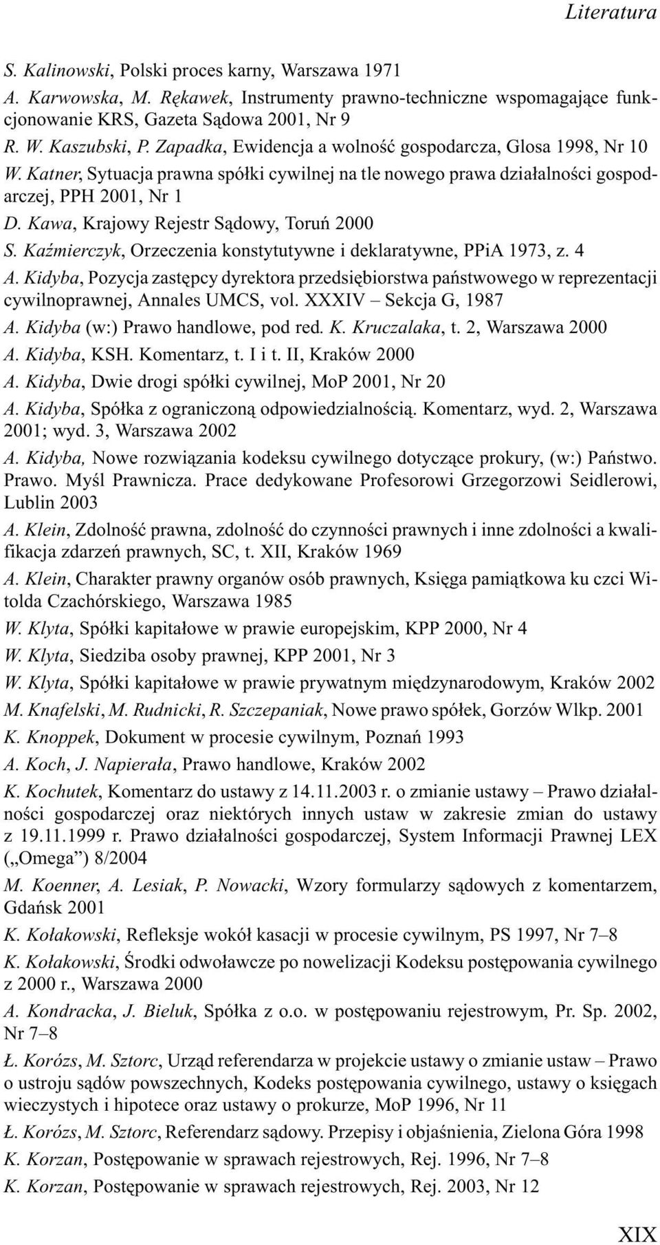 Kawa, Krajowy Rejestr S¹dowy, Toruñ 2000 S. KaŸmierczyk, Orzeczenia konstytutywne i deklaratywne, PPiA 1973, z. 4 A.