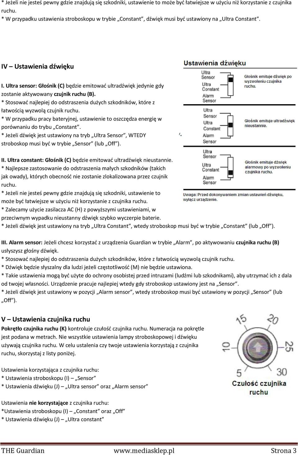 Ultra sensor: Głośnik (C) będzie emitować ultradźwięk jedynie gdy zostanie aktywowany czujnik ruchu (B).