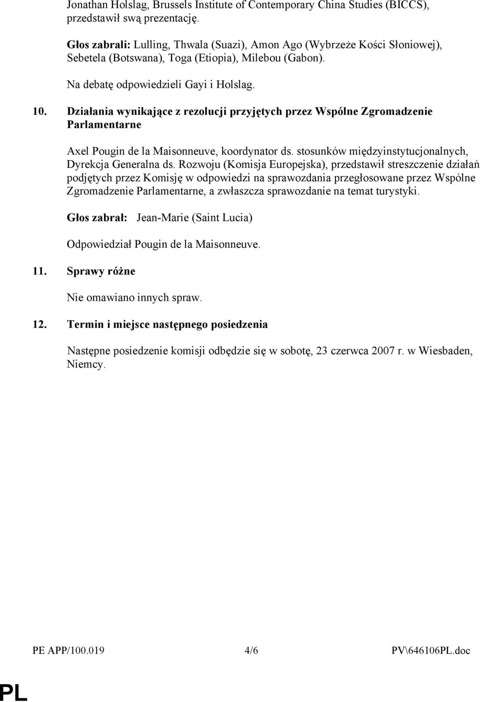 Działania wynikające z rezolucji przyjętych przez Wspólne Zgromadzenie Parlamentarne Axel Pougin de la Maisonneuve, koordynator ds. stosunków międzyinstytucjonalnych, Dyrekcja Generalna ds.