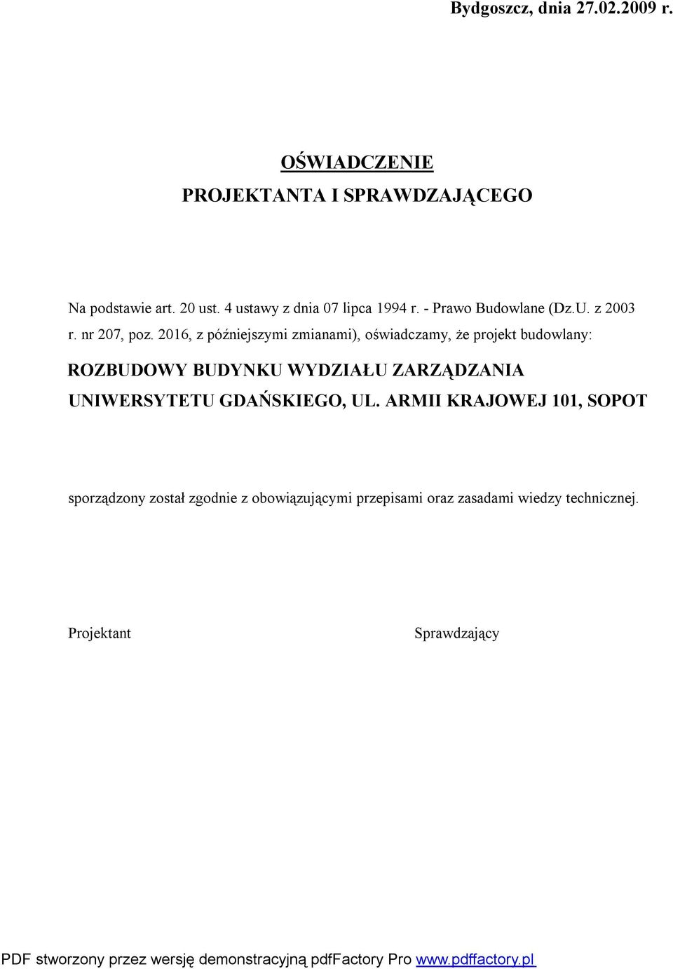 2016, z późniejszymi zmianami), oświadczamy, że projekt budowlany: ROZBUDOWY BUDYNKU WYDZIAŁU ZARZĄDZANIA