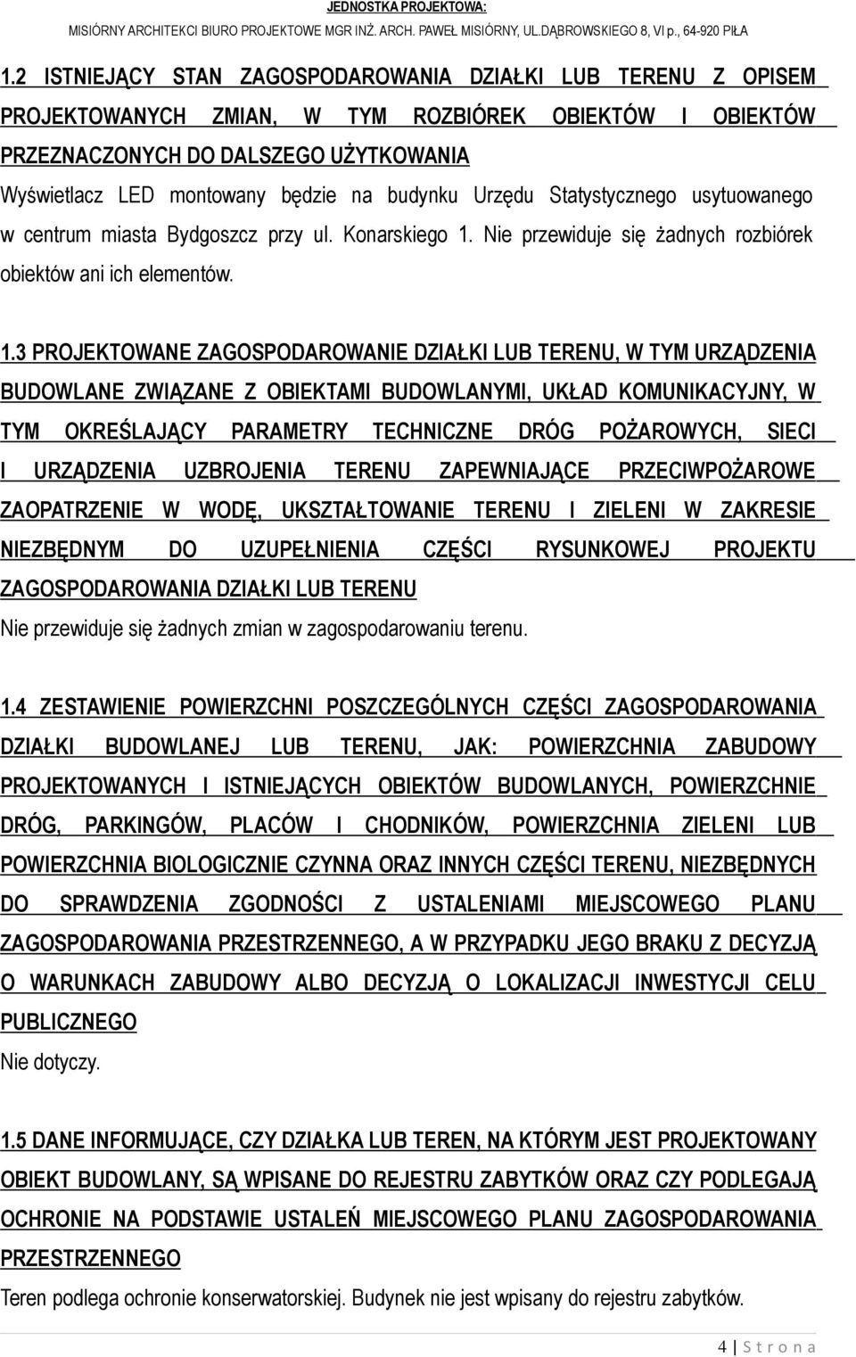 Nie przewiduje się żadnych rozbiórek obiektów ani ich elementów. 1.