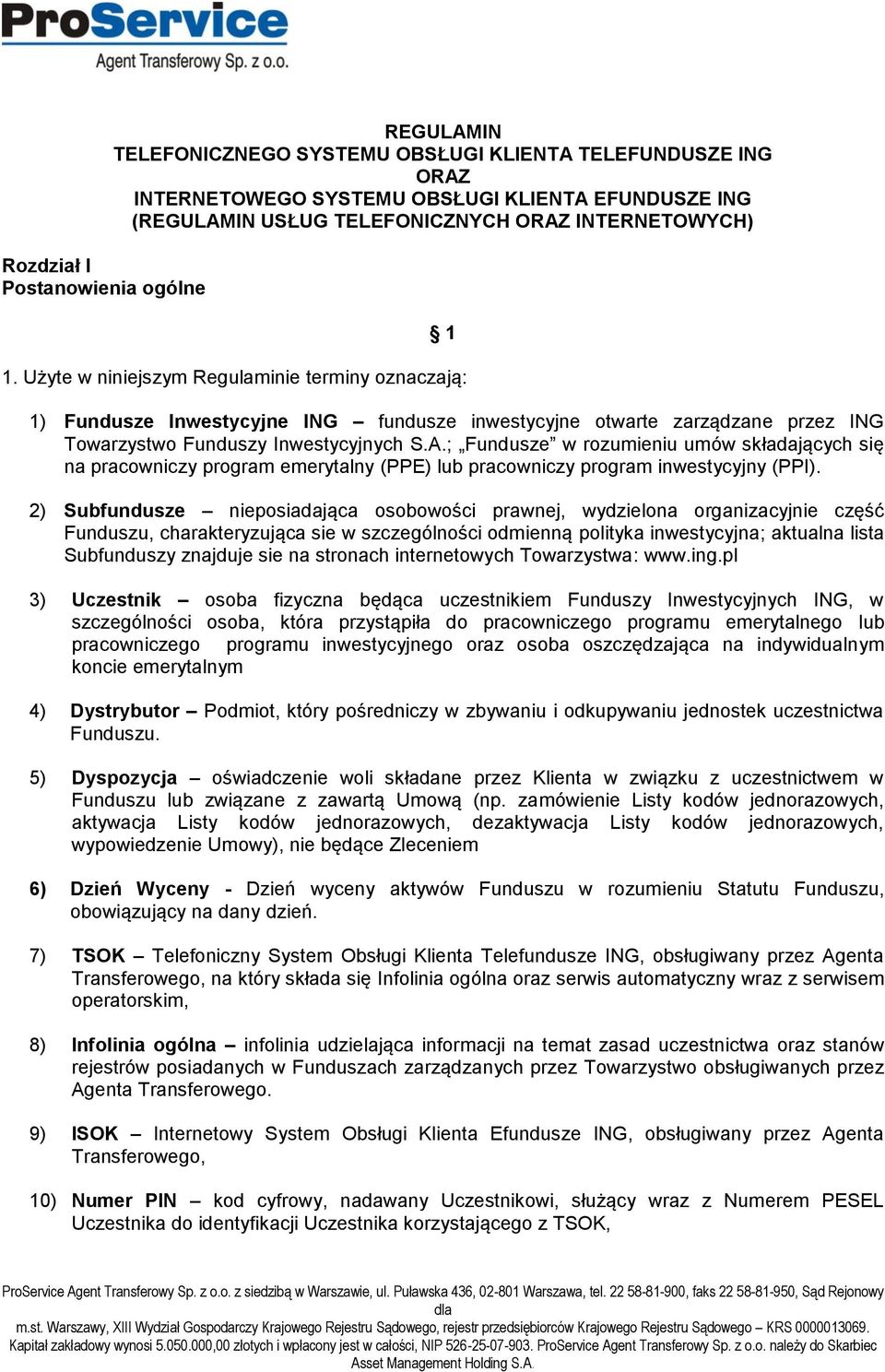 ; Fundusze w rozumieniu umów składających się na pracowniczy program emerytalny (PPE) lub pracowniczy program inwestycyjny (PPI).
